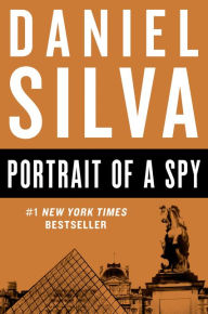 Title: Portrait of a Spy (Gabriel Allon Series #11), Author: Daniel Silva