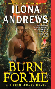 Title: Burn for Me (Hidden Legacy Series #1), Author: Ilona Andrews