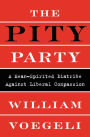 The Pity Party: A Mean-Spirited Diatribe Against Liberal Compassion