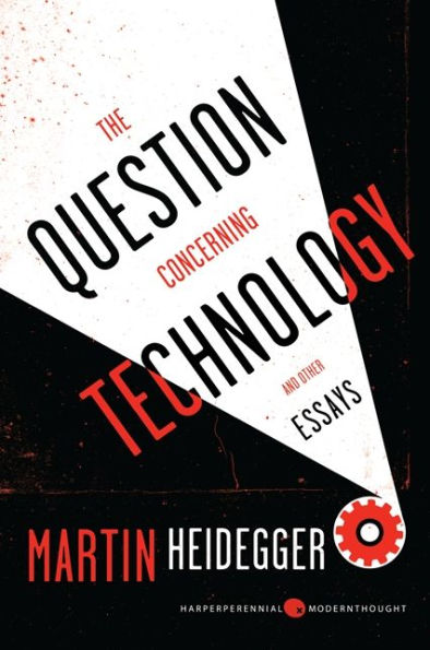 The Question Concerning Technology, and Other Essays