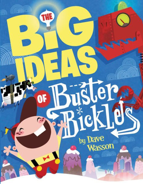 The Big Ideas of Buster Bickles