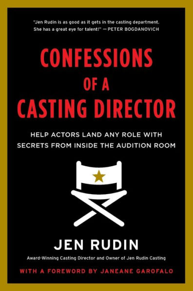 Confessions of a Casting Director: Help Actors Land Any Role with Secrets from Inside the Audition Room