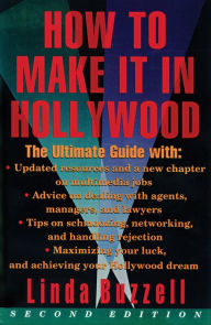 Title: How to Make It in Hollywood: The Ultimate Guide, Author: Linda Buzzell