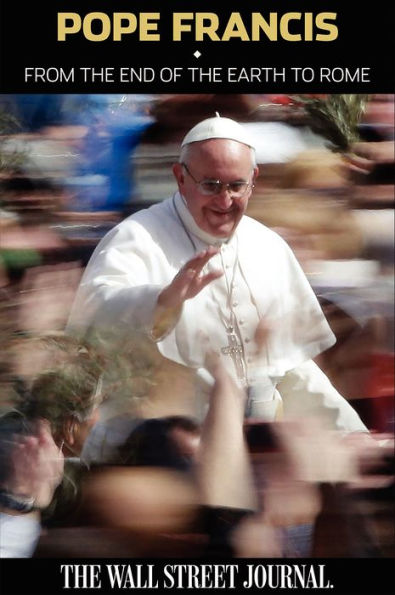 Pope Francis: From the End of the Earth to Rome