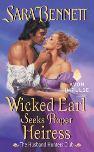 Wicked Earl Seeks Proper Heiress: The Husband Hunters Club