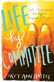 Title: Life by Committee, Author: Corey Ann Haydu