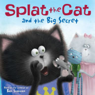 Title: Splat the Cat and the Big Secret, Author: Rob Scotton