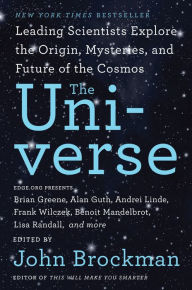 Title: The Universe: Leading Scientists Explore the Origin, Mysteries, and Future of the Cosmos, Author: John Brockman