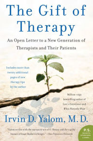 Title: The Gift of Therapy: An Open Letter to a New Generation of Therapists and Their Patients, Author: Irvin Yalom