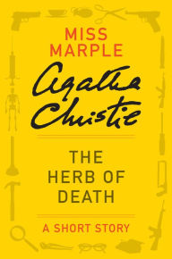 Title: The Herb of Death: A Miss Marple Story, Author: Agatha Christie