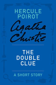 Title: The Double Clue (Hercule Poirot Short Story), Author: Agatha Christie