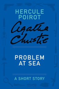 Title: Problem at Sea (Hercule Poirot Short Story), Author: Agatha Christie