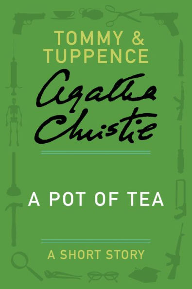 A Pot of Tea: A Tommy and Tuppence Short Story