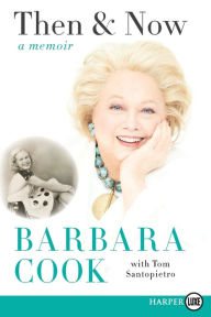 Title: Then and Now: A Memoir, Author: Barbara Cook