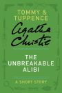 The Unbreakable Alibi: A Tommy and Tuppence Short Story