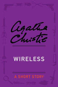 Title: Wireless: A Short Story, Author: Agatha Christie