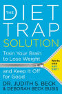 The Diet Trap Solution: Train Your Brain to Lose Weight and Keep It Off for Good