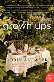 Title: The Grown Ups: A Novel, Author: Robin Antalek