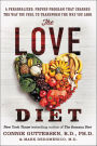 The Love Diet: A Personalized, Proven Program That Changes the Way You Feel to Transform the Way You Look