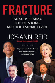 Title: Fracture: Barack Obama, the Clintons, and the Racial Divide, Author: Joy-Ann Reid