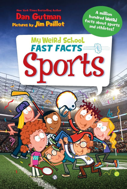 my-weird-school-fast-facts-sports-by-dan-gutman-jim-paillot