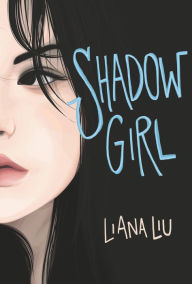 Title: Shadow Girl, Author: Liana Liu