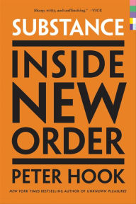 Title: Substance: Inside New Order, Author: Peter Hook