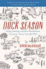 Duck Season: Eating, Drinking, and Other Misadventures in Gascony, France's Last Best Place
