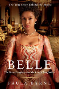 Title: Belle: The Slave Daughter and the Lord Chief Justice, Author: Paula Byrne