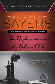 Title: The Unpleasantness at the Bellona Club (Lord Peter Wimsey Series #4), Author: Dorothy L. Sayers