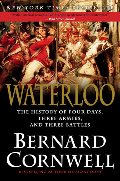 Waterloo: The History of Four Days, Three Armies and Three Battles