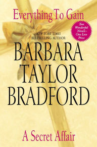 Title: Everything to Gain and A Secret Affair, Author: Barbara Taylor Bradford