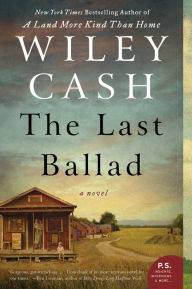 Title: The Last Ballad, Author: Wiley Cash