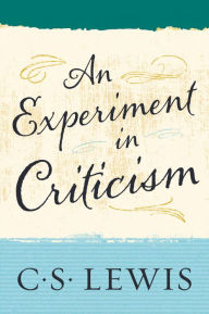Title: An Experiment in Criticism, Author: C. S. Lewis
