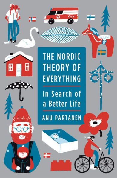 The Nordic Theory of Everything: In Search of a Better Life