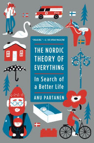 The Nordic Theory of Everything: In Search of a Better Life