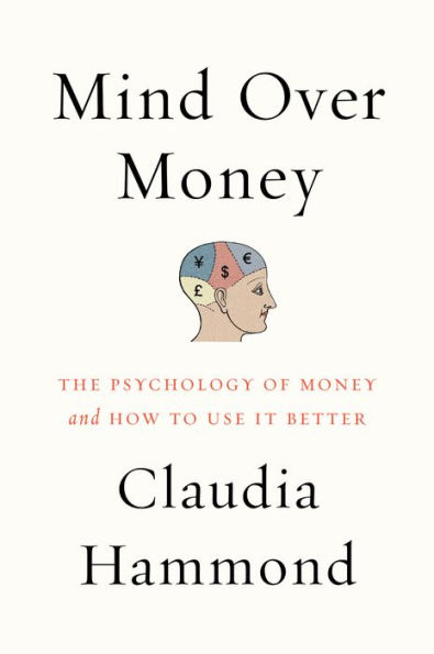 Mind over Money: The Psychology of Money and How to Use It Better