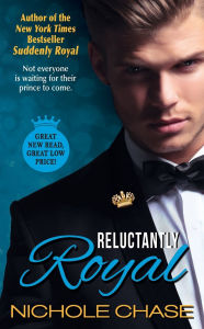 Title: Reluctantly Royal (Royal Series #3), Author: Nichole Chase