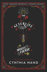 Title: The Afterlife of Holly Chase: A Christmas and Holiday Book, Author: Cynthia Hand