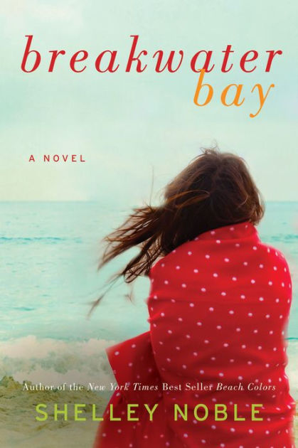 Breakwater Bay A Novel By Shelley Noble Paperback Barnes And Noble®