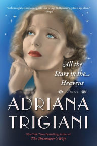 Title: All the Stars in the Heavens: A Novel, Author: Adriana Trigiani