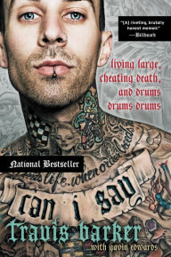 Title: Can I Say: Living Large, Cheating Death, and Drums, Drums, Drums, Author: Travis Barker