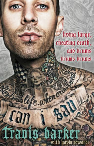 Title: Can I Say: Living Large, Cheating Death, and Drums, Drums, Drums, Author: Travis Barker