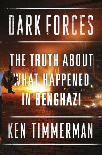 Dark Forces: The Truth About What Happened in Benghazi