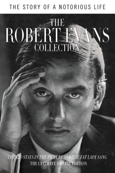 The Robert Evans Collection (Enhanced Edition): A Notorious Life