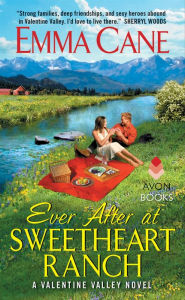 Title: Ever After at Sweetheart Ranch: A Valentine Valley Novel, Author: Emma Cane