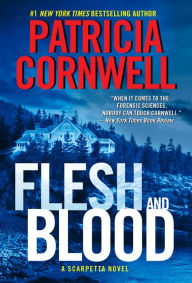 Title: Flesh and Blood (Kay Scarpetta Series #22), Author: Patricia Cornwell