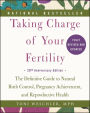 Taking Charge of Your Fertility: The Definitive Guide to Natural Birth Control, Pregnancy Achievement, and Reproductive Health (20th Anniversary Edition)
