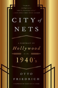 Title: CIty of Nets: A Portrait of Hollywood in the 1940's, Author: Otto Friedrich