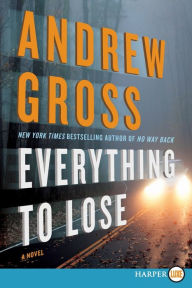 Title: Everything to Lose: A Novel, Author: Andrew Gross